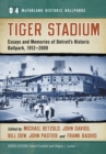 Image for Tiger Stadium: Essays and Memories of Detroit&#39;s Historic Ballpark, 1912-2009