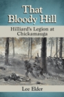 Image for That Bloody Hill: Hilliard&#39;s Legion at Chickamauga