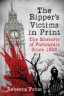 Image for Ripper&#39;s Victims in Print: The Rhetoric of Portrayals Since 1929