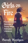 Image for Girls on Fire: Transformative Heroines in Young Adult Dystopian Literature