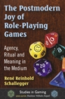 Image for Postmodern Joy of Role-Playing Games: Agency, Ritual and Meaning in the Medium