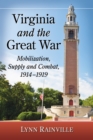 Image for Virginia and the Great War: Mobilization, Supply and Combat, 1914-1919
