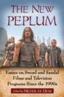 Image for New Peplum: Essays on Sword and Sandal Films and Television Programs Since the 1990s