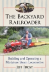 Image for Backyard Railroader: Building and Operating a Miniature Steam Locomotive