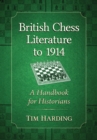 Image for British Chess Literature to 1914: A Handbook for Historians
