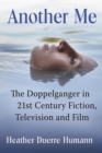 Image for Another Me: The Doppelganger in 21st Century Fiction, Television and Film