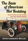 Image for State of American Hot Rodding: Interviews on the Craft and the Road Ahead