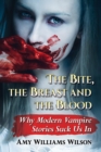 Image for The bite, the breast and the blood: why modern vampire stories suck us in