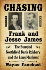 Image for Chasing Frank and Jesse James: The Bungled Northfield Bank Robbery and the Long Manhunt
