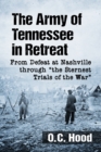Image for The Army of Tennessee in retreat: from defeat at Nashville through &quot;the sternest trials of the war&quot;