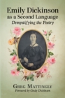 Image for Emily Dickinson as a Second Language: Demystifying the Poetry