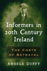 Image for Informers in 20th Century Ireland: The Costs of Betrayal