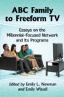 Image for ABC Family to Freeform TV: Essays on the Programs of the Millennial-Focused Network