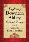 Image for Exploring Downton Abbey: Critical Essays