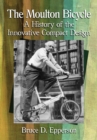 Image for The Moulton bicycle: a history of the innovative compact design