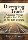 Image for Diverging tracks: American versus English rail travel in the 19th century
