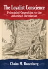 Image for Loyalist Conscience: Principled Opposition to the American Revolution