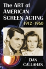 Image for The art of American screen acting, 1912-1960