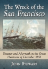 Image for The wreck of the San Francisco: disaster and aftermath in the great hurricane of December 1853