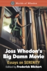 Image for Joss Whedon&#39;s Big Damn Movie: Essays on Serenity