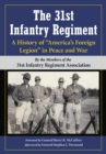 Image for The 31st Infantry Regiment: a history of &quot;America&#39;s Foreign Legion&quot; in peace and war