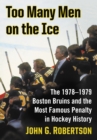 Image for Too Many Men on the Ice: The 1978-1979 Boston Bruins and the Most Famous Penalty in Hockey History