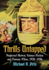 Image for Thrills Untapped: Neglected Horror, Science Fiction and Fantasy Films, 1928-1936
