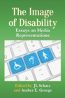 Image for The Image of Disability: Essays on Media Representations