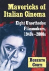 Image for Mavericks of Italian Cinema: Eight Unorthodox Filmmakers, 1940s-2000s