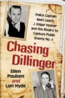 Image for Chasing Dillinger: Police Captain Matt Leach, J. Edgar Hoover and the Rivalry to Capture Public Enemy Number 1