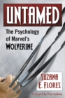 Image for Untamed: the psychology of Marvel's Wolverine