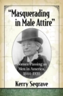 Image for Masquerading in male attire: women passing as men in America, 1844-1920