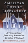 Image for American gothic literature: a thematic study from Mary Rowlandson to Colson Whitehead