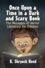 Image for Once Upon a Time in a Dark and Scary Book: The Messages of Horror Literature for Children