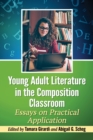 Image for Young Adult Literature in the Composition Classroom: Essays on Practical Application