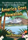 Image for America Goes Hawaiian: The Influence of Pacific Island Culture on the Mainland
