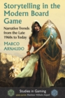 Image for Storytelling in the Modern Board Game: Narrative Trends from the Late 1960s to Today