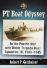 Image for PT Boat Odyssey: In the Pacific War with Motor Torpedo Boat Squadron 16, 1943-1945