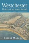 Image for Westchester: history of an iconic suburb