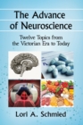 Image for The advance of neuroscience: twelve topics from the Victorian era to today