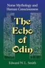 Image for The Echo of Odin: Norse Mythology and Human Consciousness