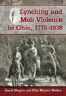 Image for Lynching and mob violence in Ohio, 1772-1938