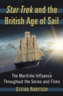 Image for Star Trek and the British Age of Sail: The Maritime Influence Throughout the Series and Films