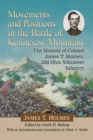Image for Movements and Positions in the Battle of Kennesaw Mountain: The Memoir of Colonel James T. Holmes, 52d Ohio Volunteer Infantry