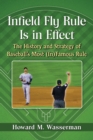 Image for Infield Fly Rule Is in Effect: The History and Strategy of Baseball&#39;s Most (In)Famous Rule