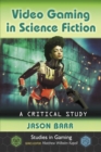 Image for Video Gaming in Science Fiction: A Critical Study