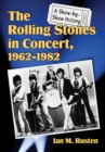 Image for The Rolling Stones in concert, 1962/1982: a show-by-show history