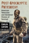 Image for Post-apocalyptic patriarchy: American television and gendered visions of survival