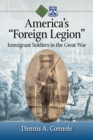 Image for America&#39;s &amp;quot;Foreign Legion&amp;quote: Immigrant Soldiers in the Great War