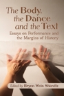 Image for The Body, the Dance and the Text: Essays on Performance and the Margins of History